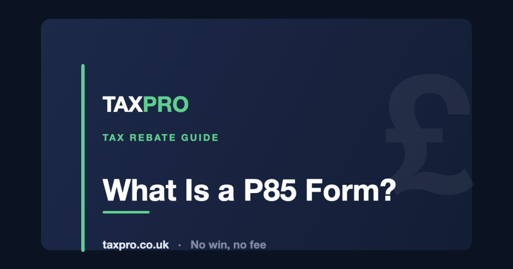 What Is a P85 Form? - TaxPro tax rebate guide